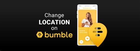 bumble dating app change location